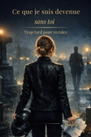Ce que je suis devenue sans toi: Trop tard pour reculer. (French Edition) B0GW2XDB24 Book Cover
