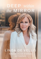 Deep Within the Mirror: Reflections of a Life of Setbacks and Comebacks 1038309433 Book Cover