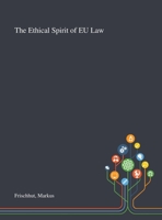 The Ethical Spirit of EU Law 1013275527 Book Cover