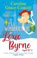 It's a Wonderful Life for Lexie Byrne 1785304186 Book Cover