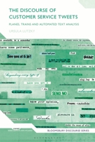 Discourse of Customer Service Tweets, The: Planes, Trains and Automated Text Analysis 1350273201 Book Cover