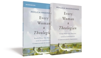 Every Woman a Theologian Book with Workbook: Know What You Believe. Live It Confidently. Communicate It Graciously. 0310159172 Book Cover