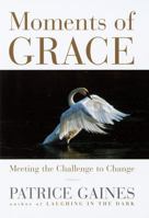 Moments of Grace: Meeting the Challenge to Change 0517704331 Book Cover