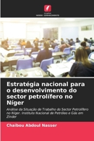 Estrat�gia nacional para o desenvolvimento do sector petrol�fero no N�ger 6204102516 Book Cover