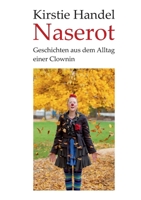 Naserot: Geschichten aus dem Alltag einer Clownin (German Edition) 3696397210 Book Cover