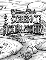 Color Your Own Cover of William Tenn's 3 Science Fiction Stories (Including Stress-Relieving Outer Space Coloring Pages for Adults) B0CLTJF57F Book Cover