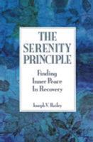 The Serenity Principle: Finding Inner Peace in Recovery 0062500392 Book Cover