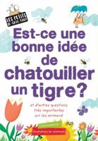 Les Petits Je-Sais-Tout: Est-Ce Une Bonne Id?e de Chatouiller Un Tigre? 1443168181 Book Cover
