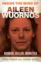 Inside the Mind of Aileen Wournos: The Florida Highway Killer 1802473831 Book Cover