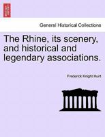 The Rhine; Its Scenery & Historical & Legendary Associations 1241505284 Book Cover