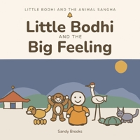 Little Bodhi And The Big Feeling (Little Bodhi And The Animal Sangha) B0HHMRYW5T Book Cover