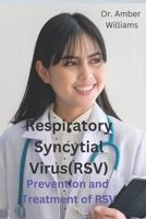Respiratory Syncytial Virus: Prevention and Treatment of RSV B0BW2HRH78 Book Cover