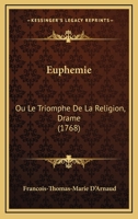 Euphemie: Ou Le Triomphe De La Religion, Drame 1165344289 Book Cover