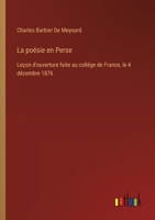 La poésie en Perse: Leçon d'ouverture faite au collége de France, le 4 décembre 1876 (French Edition) 338502482X Book Cover