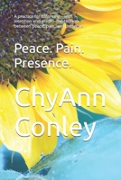 Peace. Pain. Presence.: A practice for balancing—with intention and grace—the tension between peace, pain, and presence. B0F5PBZCQV Book Cover