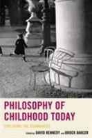 Philosophy of Childhood Today: Exploring the Boundaries 149854262X Book Cover