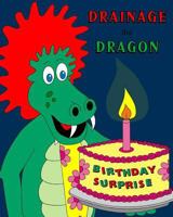 Drainage the Dragon Birthday Surprise 1540808785 Book Cover