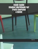 Study Guide Student Workbook for Truth Exercise A Novel 1695131339 Book Cover