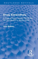 Envoy Extraordinary: A Study of Vijaya Lakshmi Pandit and Her Contribution to Modern India 0367690101 Book Cover
