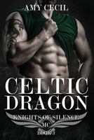 Celtic Dragon:  Knights of Silence MC Book 3 1720782121 Book Cover