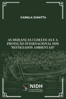 As mudanças climáticas e a proteção internacional dos “refugiados ambientais” (Portuguese Edition) 6583301059 Book Cover