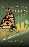Las Diversas Facetas del Duelo: Los Caminos hacia la Sanación 1638126534 Book Cover