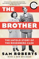 The Brother: The Untold Story of Atomic Spy David Greenglass and How He Sent His Sister, Ethel Rosenberg, to the Electric Chair 0375761241 Book Cover