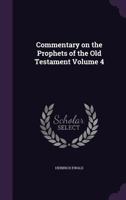 Commentary on the prophets of the Old Testament Volume 4 1363686348 Book Cover