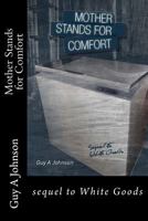 Mother Stands for Comfort: sequel to White Goods 1503242919 Book Cover