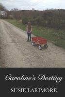 Caroline' S Destiny 1723818534 Book Cover