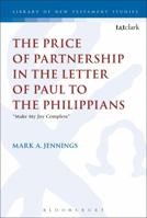 The Price of Partnership in the Letter of Paul to the Philippians: Make My Joy Complete 0567678016 Book Cover