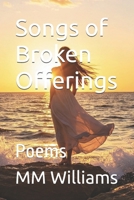 Songs of Broken Offerings: Poems B0F79V9HFY Book Cover