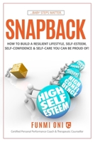 Snapback: How to Build A resilient Lifestyle, Self-Esteem, Self-Confidence & Self-Care You Can Be Proud Of! 1739913906 Book Cover