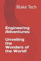 Engineering Adventures: Unveiling the Wonders of the World! B0C9SC731B Book Cover