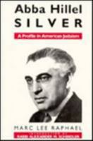 Abba Hillel Silver: A Profile in American Judaism 0841910596 Book Cover