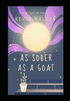 As Sober as a Goat: A Misfit’s Guide to Kicking the Booze Beast B0DYWRHHF9 Book Cover