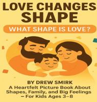 Love Changes Shape: What Shape is Love? B0G4V6ZVWN Book Cover