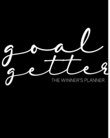 Goal Getter: The Winner's Planner: The 6 Month, Undated Planner for Entrepreneurs, Students, and Side Hustlers | Pretty Planner Journal for Busy Women ... | Classic Black (PowerHouse Women's Journals) 1699190747 Book Cover