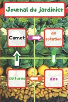 Journal du jardinier: carnet de rotation des cultures (French Edition) 169981550X Book Cover