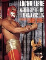 Lucha Libre: Masked Superstars Of Mexican Wrestling 9686842489 Book Cover