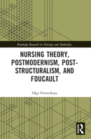 Nursing Theory, Postmodernism, Post-structuralism, and Foucault 1032343206 Book Cover