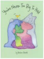 You're Never Too Big to Hold 0615397239 Book Cover