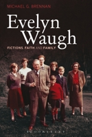 Evelyn Waugh: Fictions, Faith and Family 1441131116 Book Cover