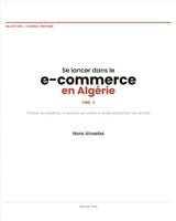 Se lancer dans le e-commerce en Algérie - Tome 2: Trouver ses produits, structurer ses ventes et professionnaliser son activité (Collection l' Algérie ... le e-commerce en Algérie) (French Edition) B0HCMN67L3 Book Cover
