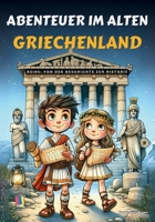 Abenteuer im alten Griechenland (Von der Geschichte zur Historie) (German Edition) B0F4XZ5KKK Book Cover