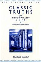 Classic Truths for Triumphant Living: Great Themes from Romans (Bible Study) 0849987326 Book Cover