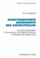 Marktorientierte Instrumente Der Umweltpolitik: Die Durchsetzbarkeit Von Mengen- Und Preislosungen Am Beispiel Der Abfallpolitik 3531125974 Book Cover