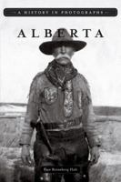 Alberta: A History in Photographs 1551539012 Book Cover