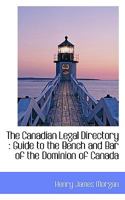 The Canadian legal directory: A guide to the Bench and Bar of the Dominion of Canada 9354159168 Book Cover