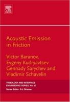 Acoustic Emission in Friction, Volume 53 (Tribology and Interface Engineering) (Tribology and Interface Engineering) 0080451500 Book Cover